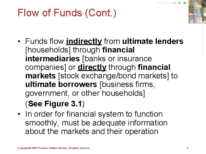 Flow of Funds (Cont. ) • Funds flow indirectly from ultimate lenders [households] through