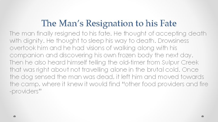 The Man’s Resignation to his Fate The man finally resigned to his fate. He