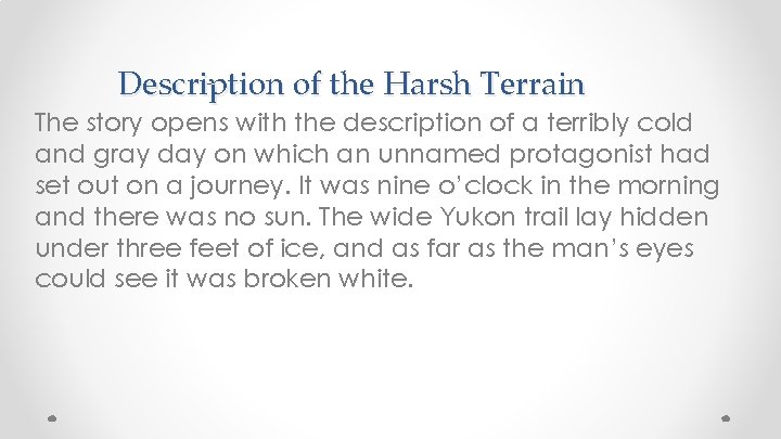 Description of the Harsh Terrain The story opens with the description of a terribly