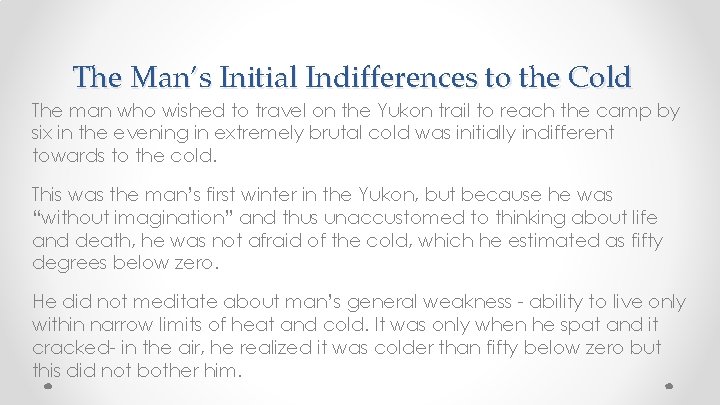 The Man’s Initial Indifferences to the Cold The man who wished to travel on