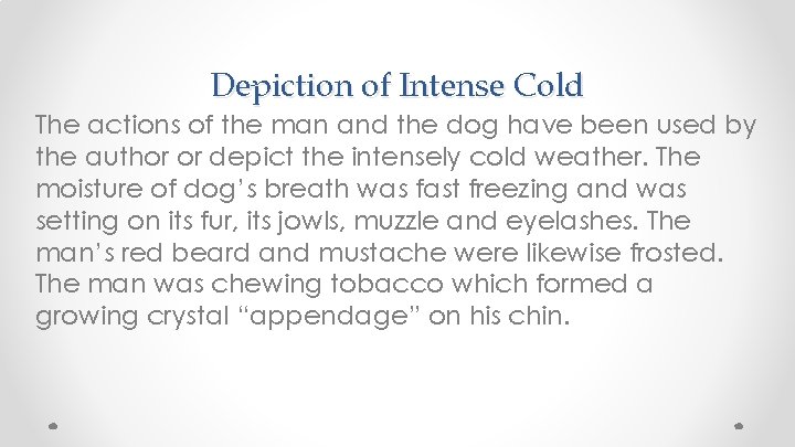 Depiction of Intense Cold The actions of the man and the dog have been