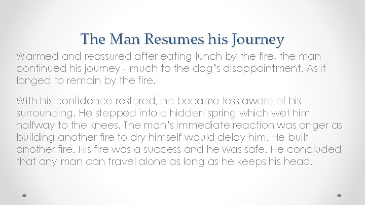 The Man Resumes his Journey Warmed and reassured after eating lunch by the fire,