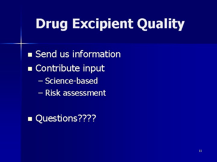 Drug Excipient Quality Send us information n Contribute input n – Science-based – Risk
