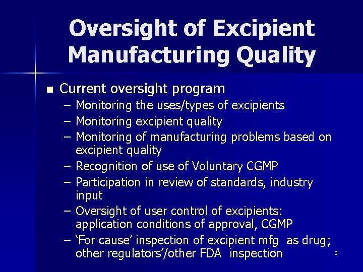 Oversight of Excipient Manufacturing Quality n Current oversight program – Monitoring the uses/types of
