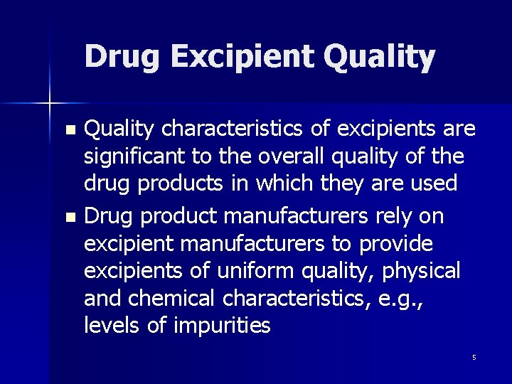 Drug Excipient Quality characteristics of excipients are significant to the overall quality of the