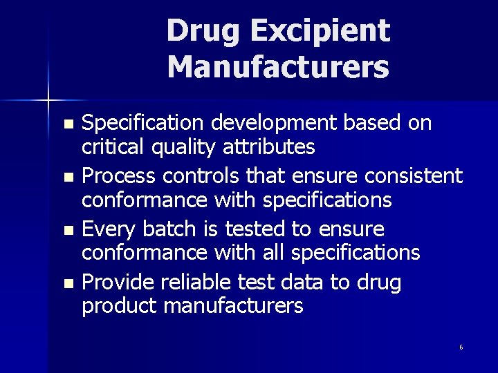 Drug Excipient Manufacturers Specification development based on critical quality attributes n Process controls that