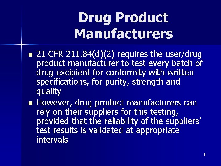 Drug Product Manufacturers n n 21 CFR 211. 84(d)(2) requires the user/drug product manufacturer