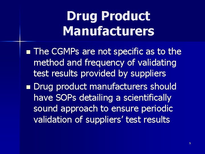 Drug Product Manufacturers The CGMPs are not specific as to the method and frequency