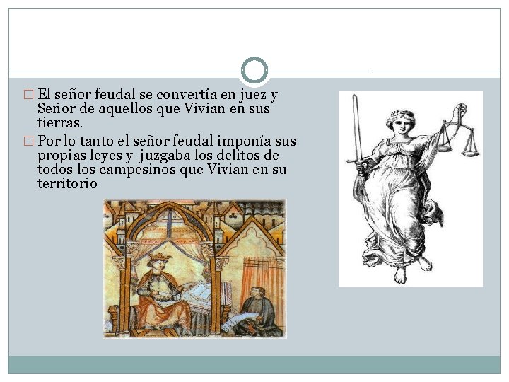 � El señor feudal se convertía en juez y Señor de aquellos que Vivian