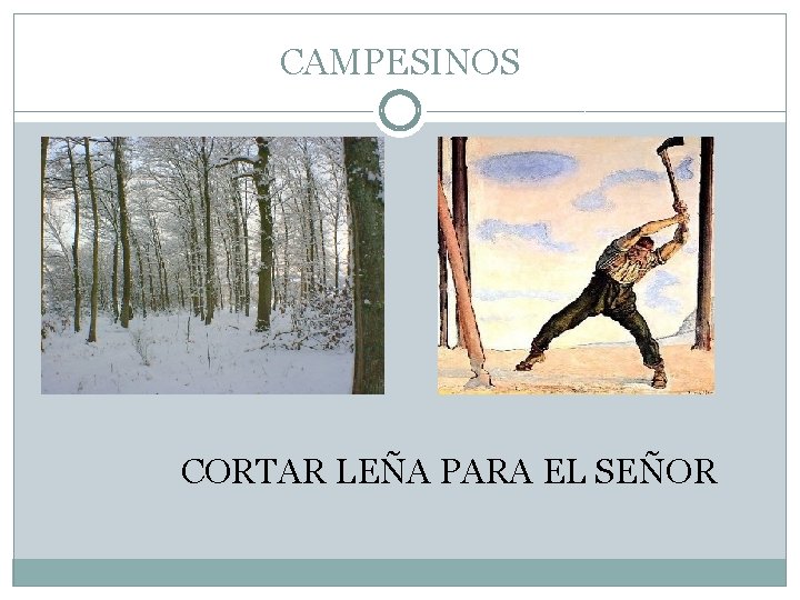 CAMPESINOS CORTAR LEÑA PARA EL SEÑOR 