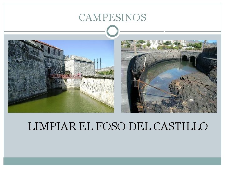 CAMPESINOS LIMPIAR EL FOSO DEL CASTILLO 