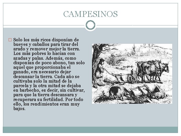 CAMPESINOS � Solo los más ricos disponían de bueyes y caballos para tirar del