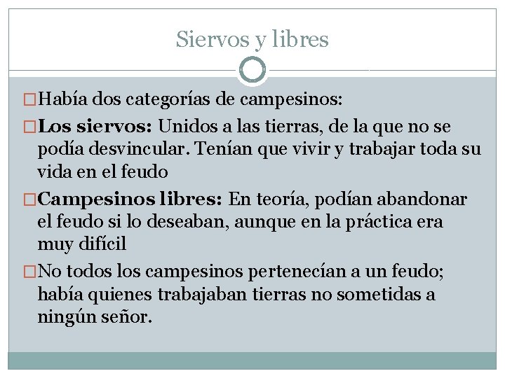 Siervos y libres �Había dos categorías de campesinos: �Los siervos: Unidos a las tierras,