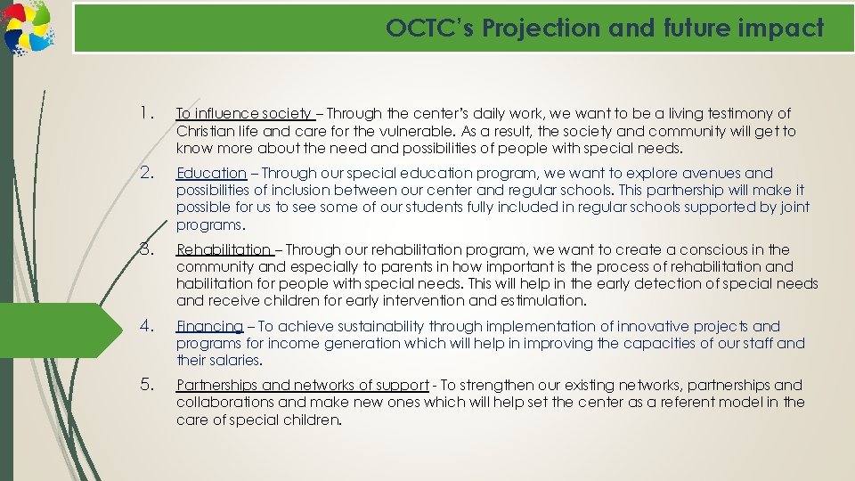OCTC’s Projection and future impact 1. To influence society – Through the center’s daily