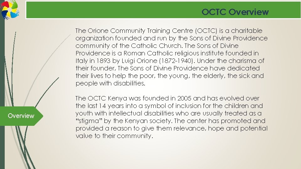 OCTC Overview The Orione Community Training Centre (OCTC) is a charitable organization founded and