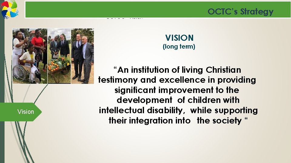 OCTC’s Strategy OCTC’s - Vision VISION (long term) Vision “An institution of living Christian