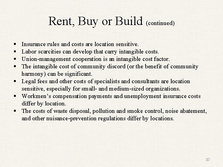 Rent, Buy or Build (continued) § § Insurance rules and costs are location sensitive.