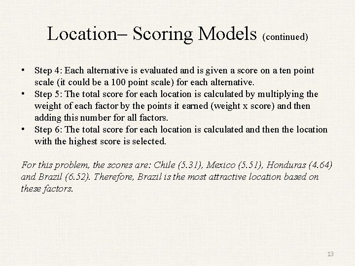 Location– Scoring Models (continued) • Step 4: Each alternative is evaluated and is given