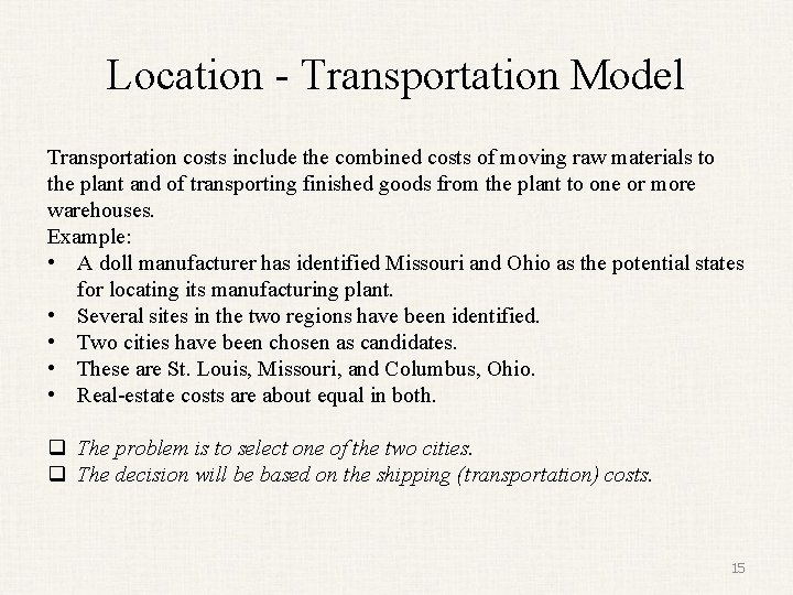 Location - Transportation Model Transportation costs include the combined costs of moving raw materials
