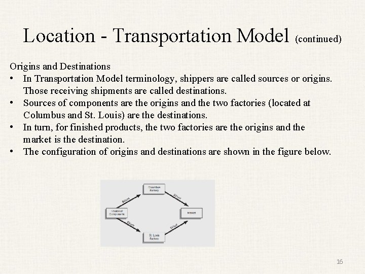 Location - Transportation Model (continued) Origins and Destinations • In Transportation Model terminology, shippers