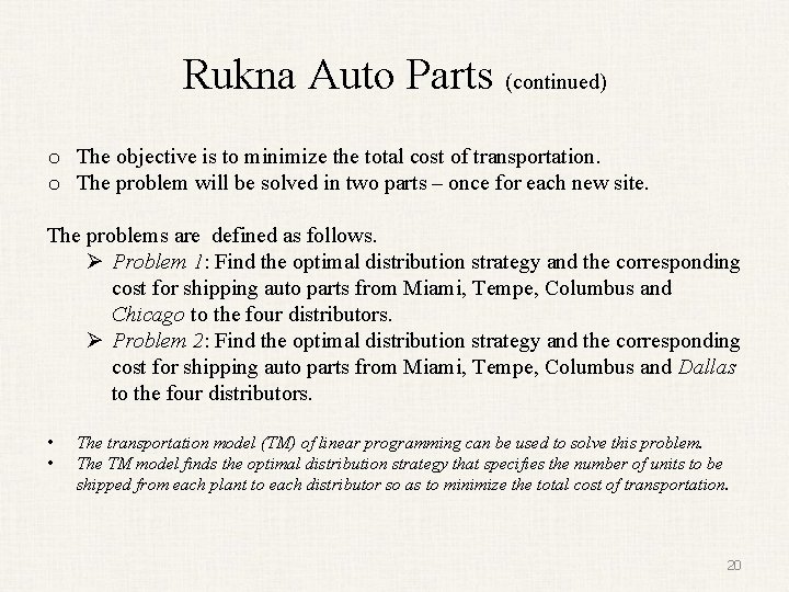 Rukna Auto Parts (continued) o The objective is to minimize the total cost of