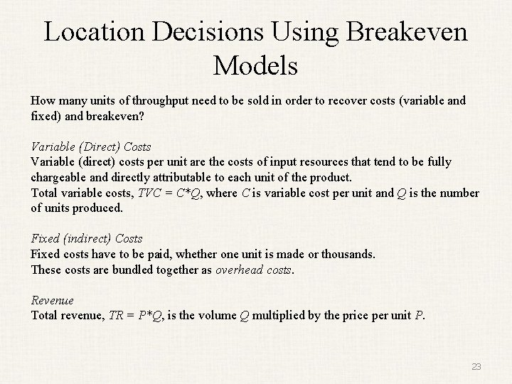 Location Decisions Using Breakeven Models How many units of throughput need to be sold