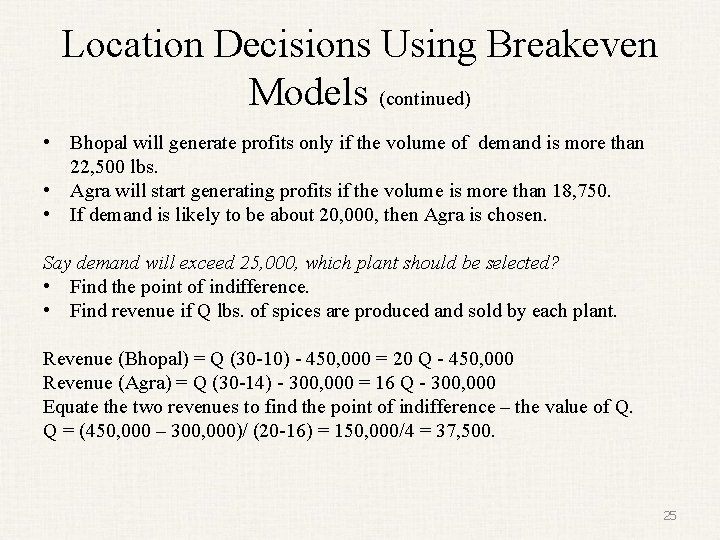 Location Decisions Using Breakeven Models (continued) • Bhopal will generate profits only if the