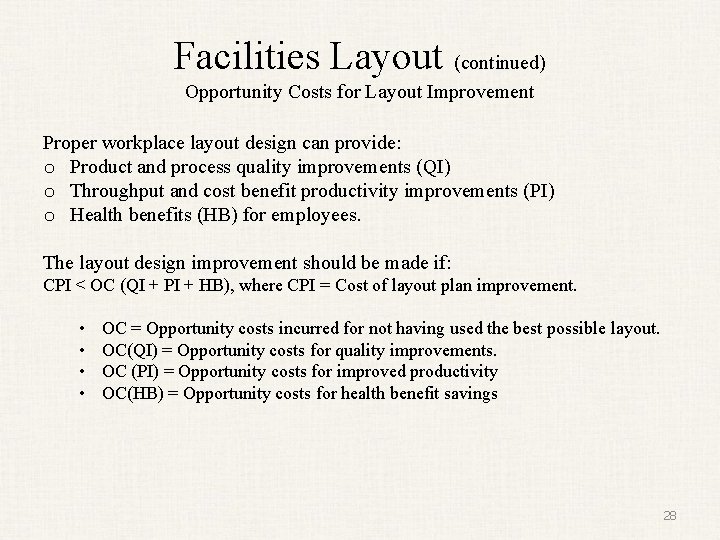 Facilities Layout (continued) Opportunity Costs for Layout Improvement Proper workplace layout design can provide: