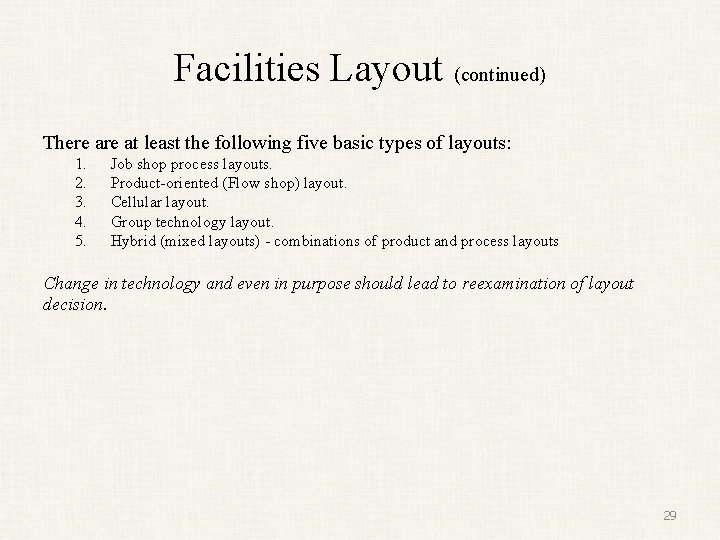Facilities Layout (continued) There at least the following five basic types of layouts: 1.