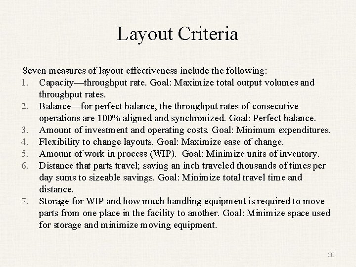 Layout Criteria Seven measures of layout effectiveness include the following: 1. Capacity—throughput rate. Goal: