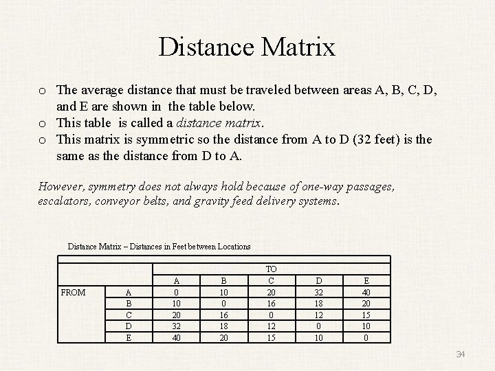 Distance Matrix o The average distance that must be traveled between areas A, B,