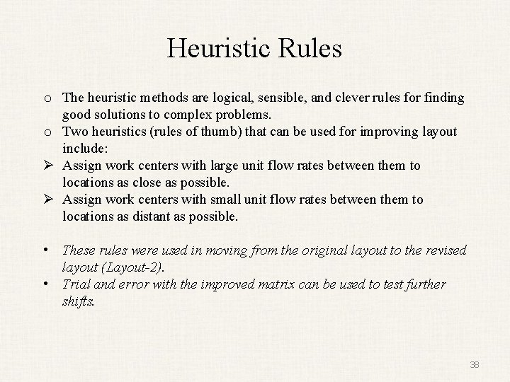 Heuristic Rules o The heuristic methods are logical, sensible, and clever rules for finding