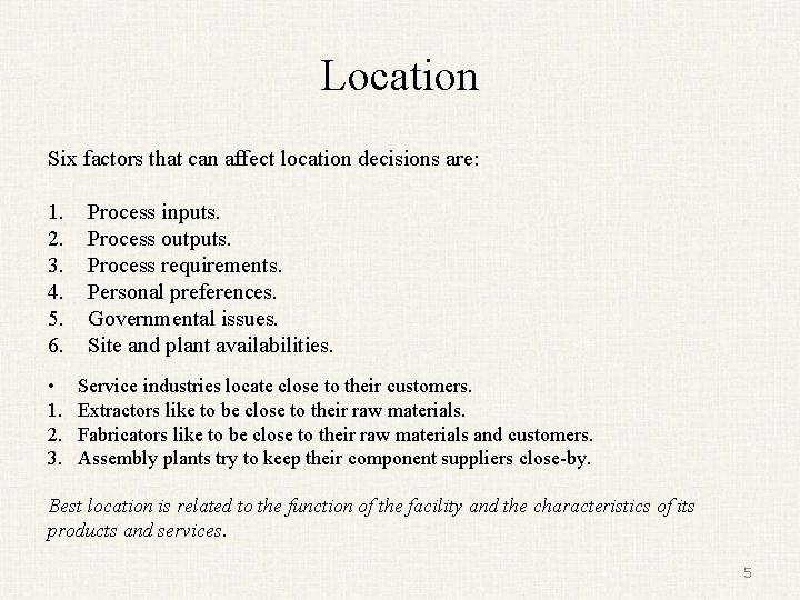 Location Six factors that can affect location decisions are: 1. 2. 3. 4. 5.
