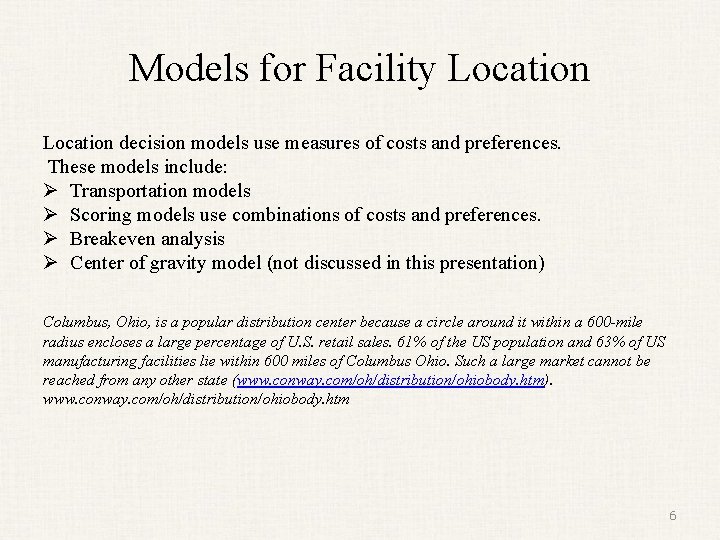 Models for Facility Location decision models use measures of costs and preferences. These models