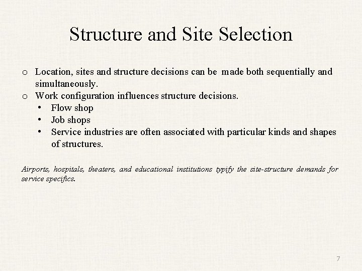 Structure and Site Selection o Location, sites and structure decisions can be made both
