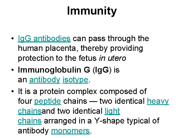 Immunity • Ig. G antibodies can pass through the human placenta, thereby providing protection