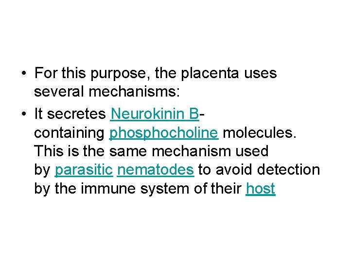  • For this purpose, the placenta uses several mechanisms: • It secretes Neurokinin
