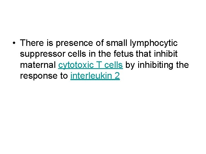  • There is presence of small lymphocytic suppressor cells in the fetus that