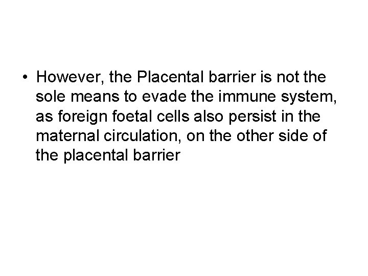  • However, the Placental barrier is not the sole means to evade the