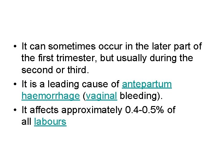  • It can sometimes occur in the later part of the first trimester,