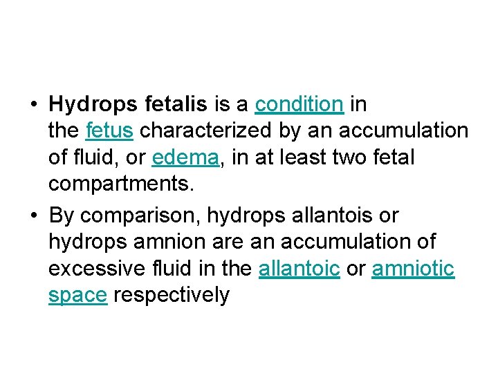  • Hydrops fetalis is a condition in the fetus characterized by an accumulation