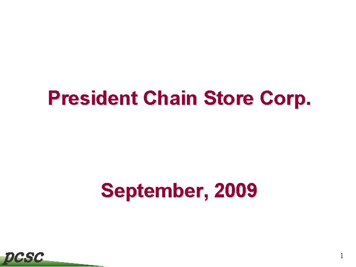 President Chain Store Corp. September, 2009 pcsc 1 
