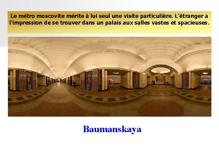 Le métro moscovite mérite à lui seul une visite particulière. L’étranger a l’impression de