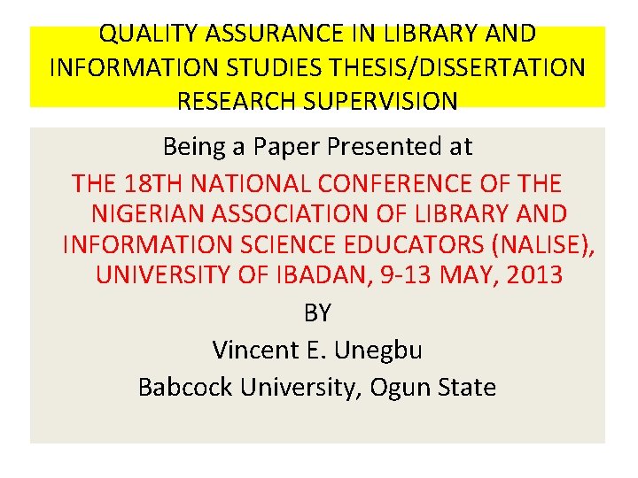 QUALITY ASSURANCE IN LIBRARY AND INFORMATION STUDIES THESIS/DISSERTATION RESEARCH SUPERVISION Being a Paper Presented