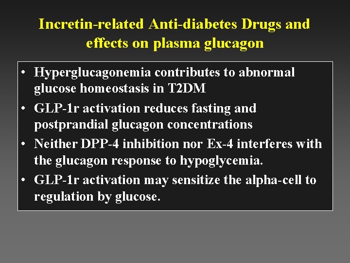 Incretin-related Anti-diabetes Drugs and effects on plasma glucagon • Hyperglucagonemia contributes to abnormal glucose