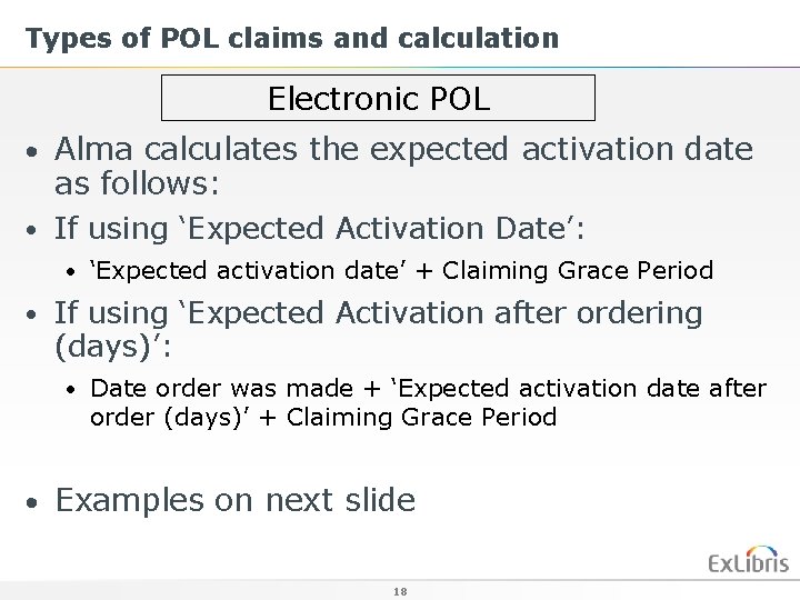 Types of POL claims and calculation Electronic POL • Alma calculates the expected activation