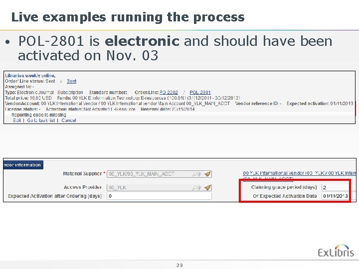 Live examples running the process • POL-2801 is electronic and should have been activated