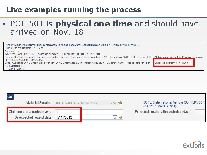 Live examples running the process • POL-501 is physical one time and should have