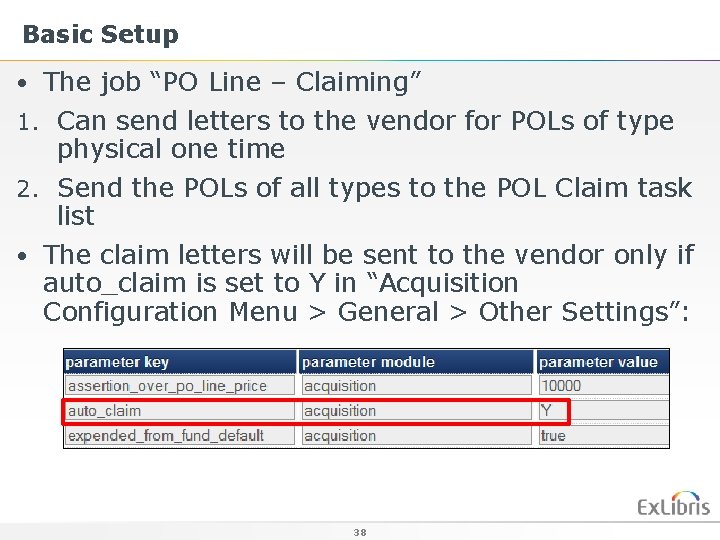 Basic Setup • The job “PO Line – Claiming” 1. Can send letters to