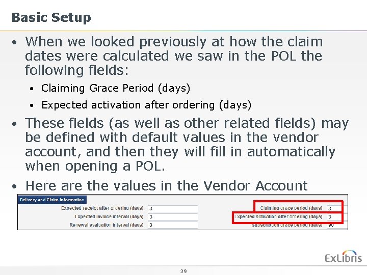 Basic Setup • When we looked previously at how the claim dates were calculated